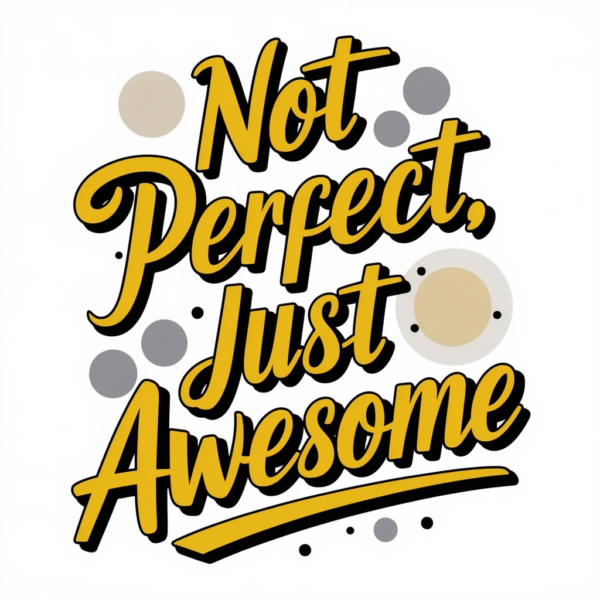 Not Perfect, Just Awesome - Women T Shirt - Image 2