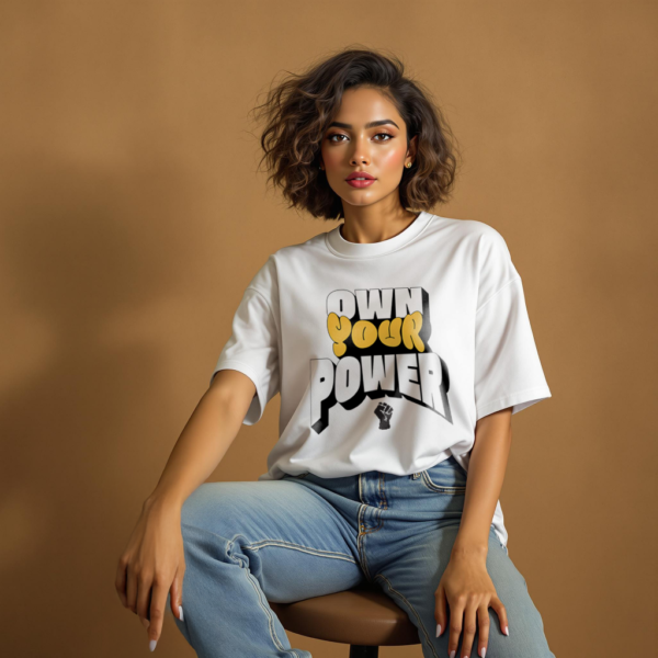 Own Your Power - Women T Shirt - Image 3