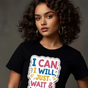 I Can, I Will, Just Wait and Watch - Women's T Shirt